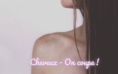 Cheveux – On coupe !