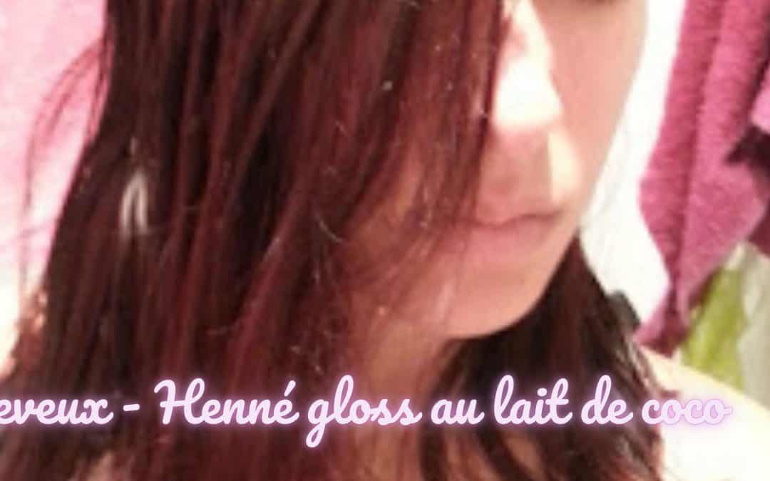Cheveux – Henné gloss au lait de coco !